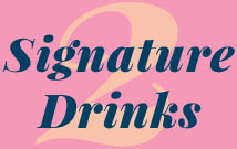 Signature drinks. 