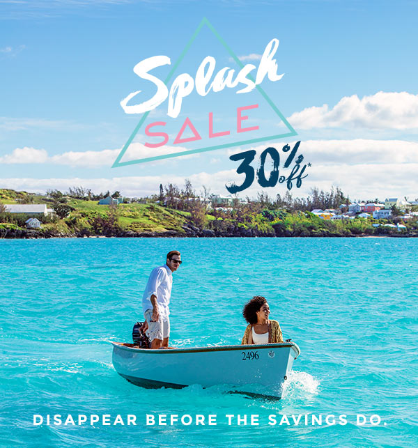 Splash Sale; 30% off. Disappear before the savings do. 