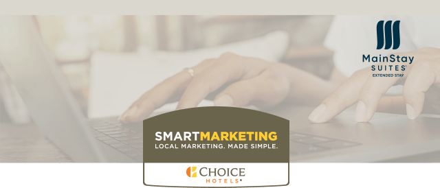 SmartMarketing with MainStay Suites. Local marketing. Made simple. 