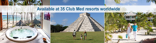 Available at 35 Club Med resorts worldwide