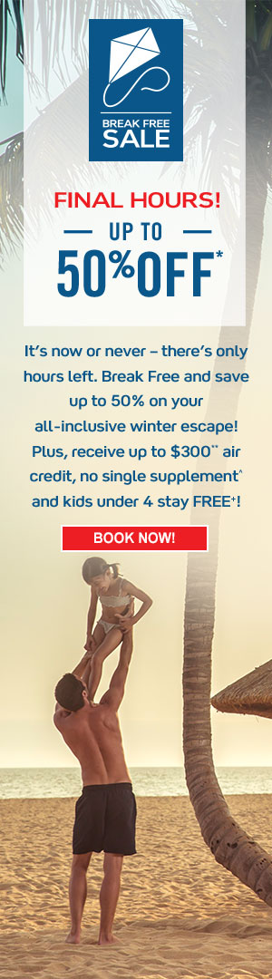 Break Free Sale. Final Days! Up to 50% off*. Just days remain to save up to 50% on your all-inclusive winter escape. Plus, receive up to $300** air credit, no single supplement^ and kids under 4 stay FREE+. Book Now
