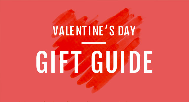 Valentine's Day Gift Guide. 