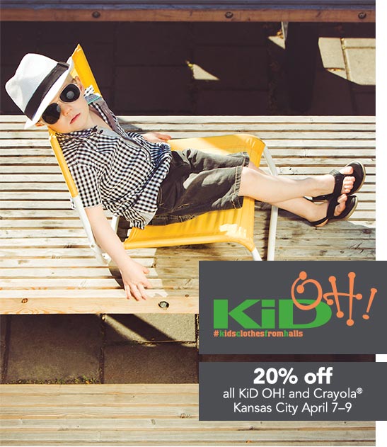 KiD OH! 20% off all KiD OH! and Crayola (R). Kansas City April 7 through 9. 