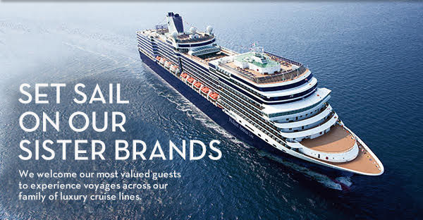 set sail on our sister brands. We welcome our most valued guests to experience voyages across our family of luxury cruise lines. 