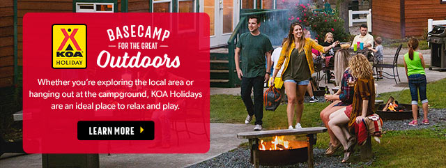 KOA Holiday: Basecamp for the Great Outdoors. Whether you're exploring the local area or hanging out at the campground, KOA Holidays are an ideal place to relax and play.
