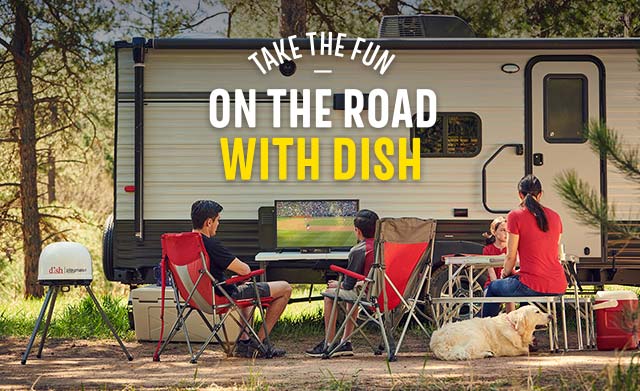 Take the fun on the road with Dish!