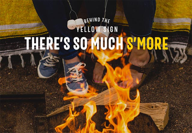 Behind the Yellow Sign - there's so much s'more!