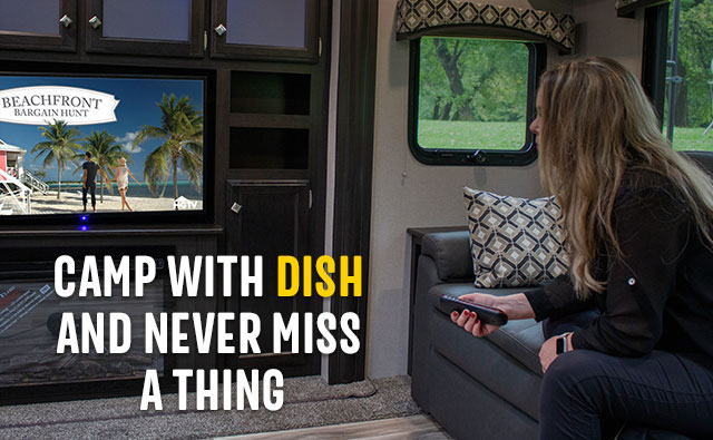 Camp with Dish and never miss a thing!