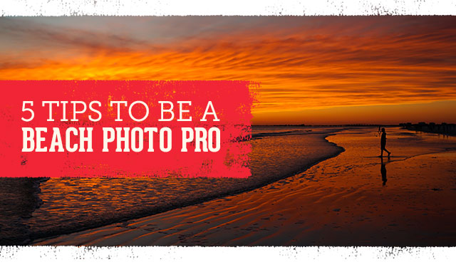 5 tips to be a Beach Photo Pro