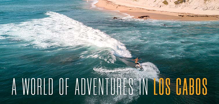 A world of adventure in Los Cabos.