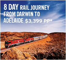 8 day rail journey from Darwin to Adelaide: $3,399 PP*