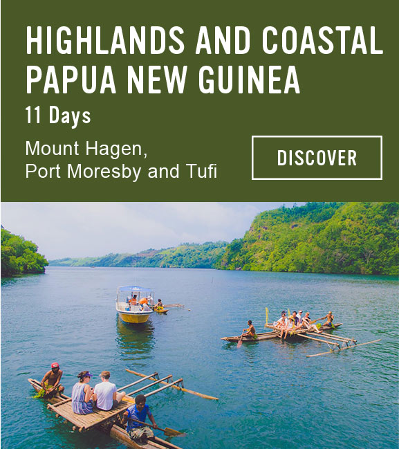 Highlands and Coastal Papua New Guinea - 11 Days - Mount Hagen, Port Moresby and Tufi - DISCOVER