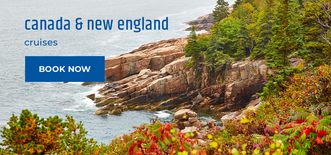 Canada & New England Cruises - Book Now