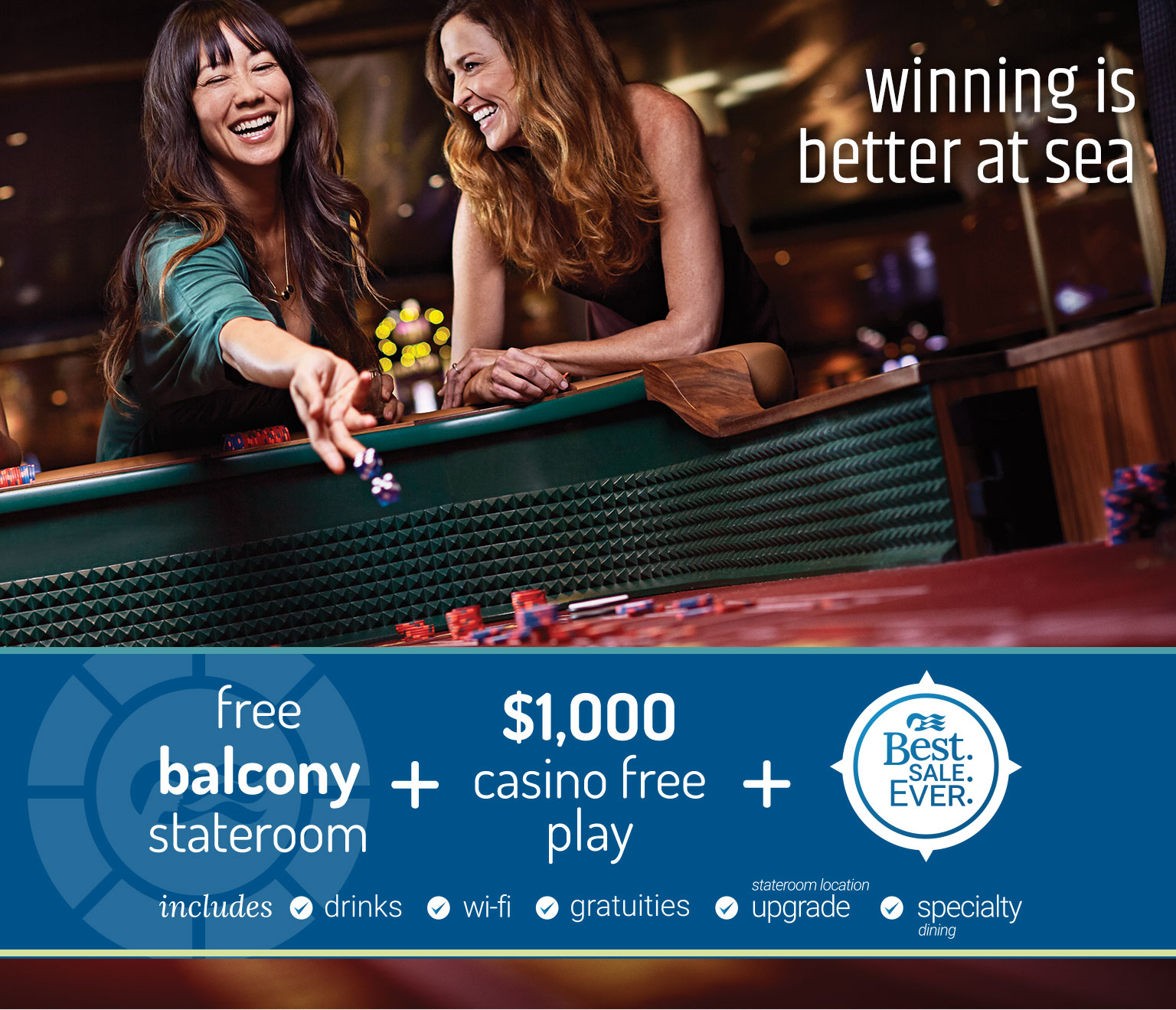 Winning is better as sea - free balcony stateroom + $1,000 casino free play + Best. Sale. Ever.
