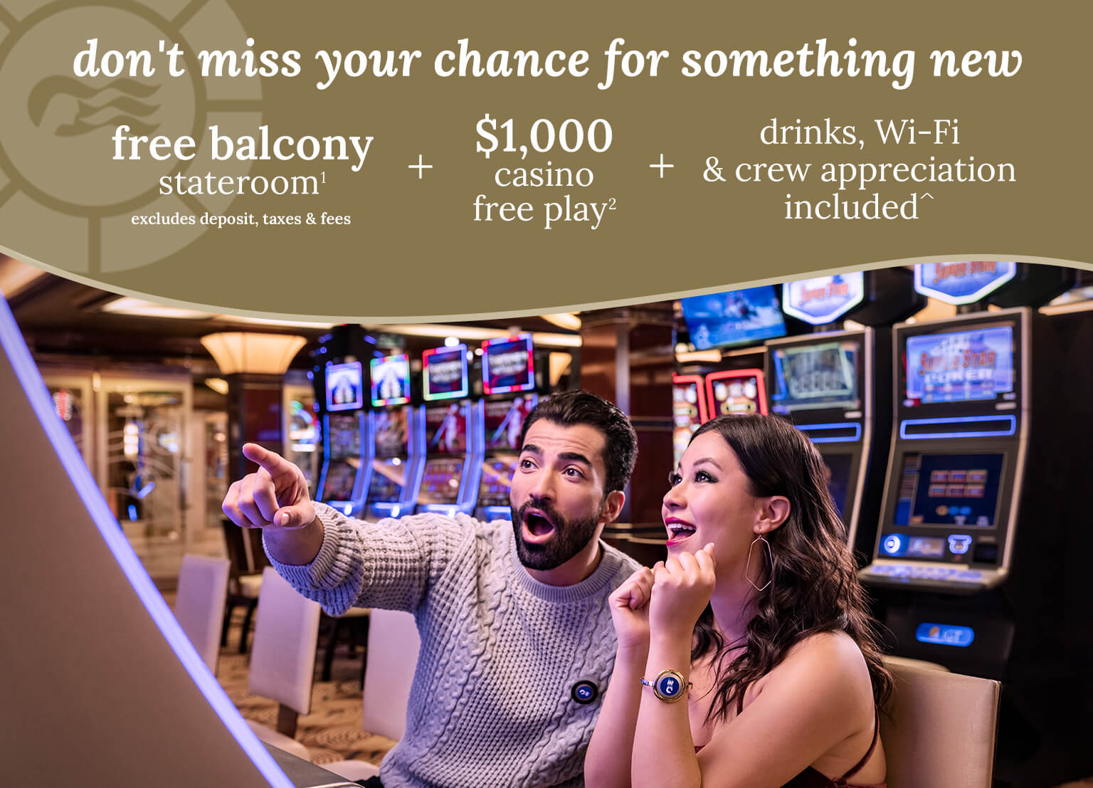 free balcony stateroom + $1,000 casino free play + drinks, Wi-Fi & crew appreciation included