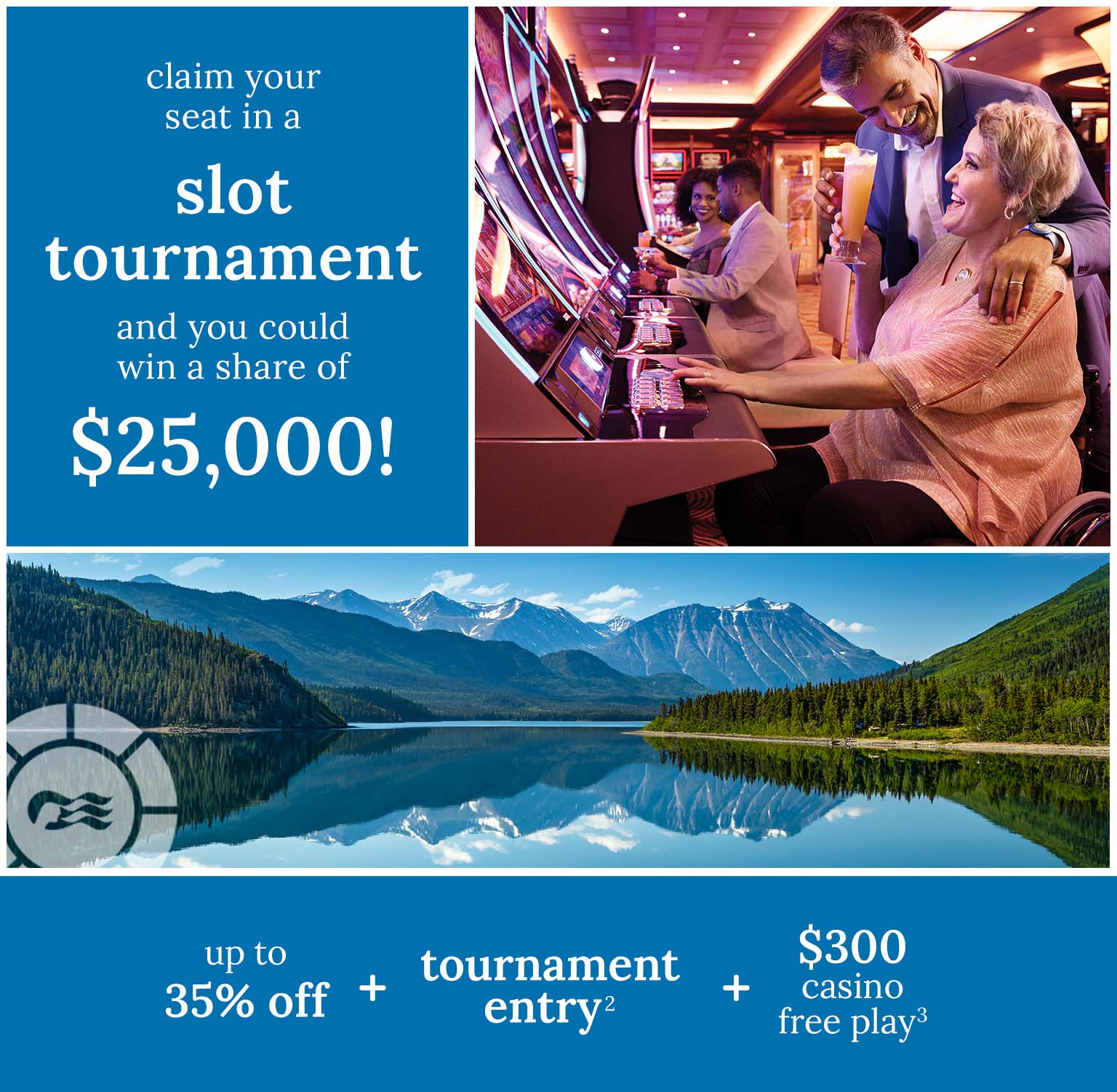 Claim your seat in a slot tournament and you could win a share of $25,000 - up to 35% off + tournament entry(2) + $300 casino free play(3)