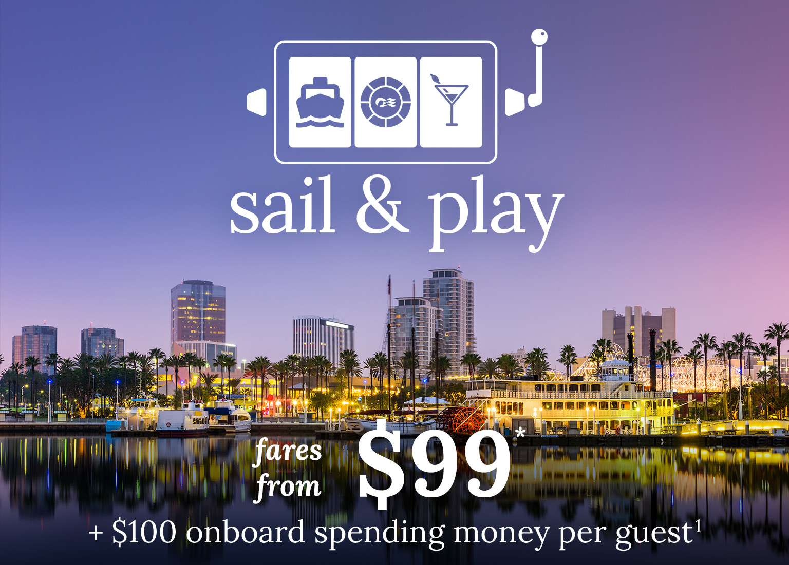 The Long Beach coastline at dusk. Click to view itineraries. - Sail & Play - $199 + $100 onboard spending money per guest(1). 