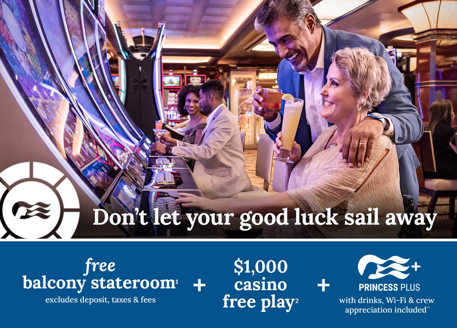 free balcony stateroom + $1000 casino free play + Princess Plus. Click here to book.