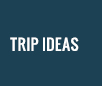 Trip Ideas
