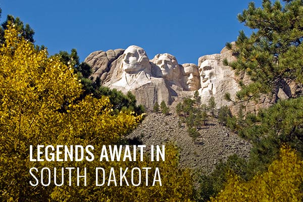 Legends await in South Dakota. 