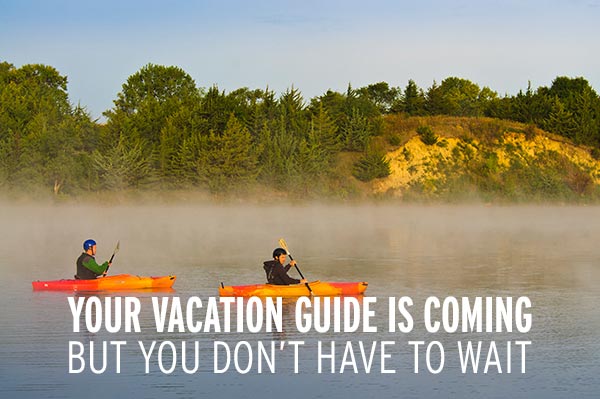 Your vacation guide is coming, but you don't have to wait. 