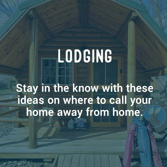Lodging - Stay in the know with these ideas on where to call your home away from home.
