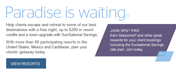 PARADISE IS WAITING. Help clients escape and retreat to some of our best destinations with a free night, up to $200 in resort credits and a room upgrade with SunSational Savings. With more than 75 participating resorts worldwide, plan your clients' getaway today. VIEW RESORTS