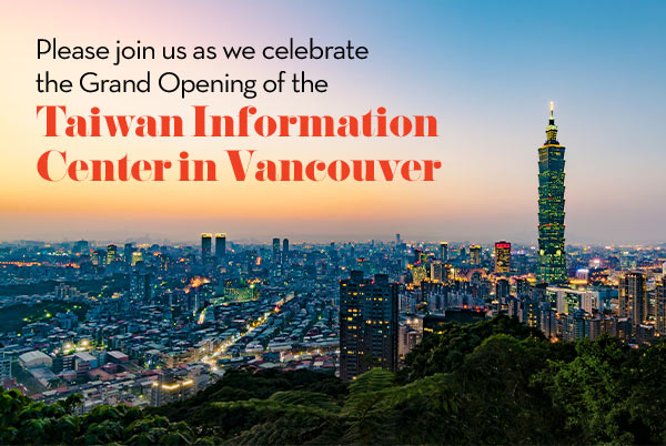 Please join us as we celebrate the Grand Opening of the Taiwan Information Center in Vancouver!