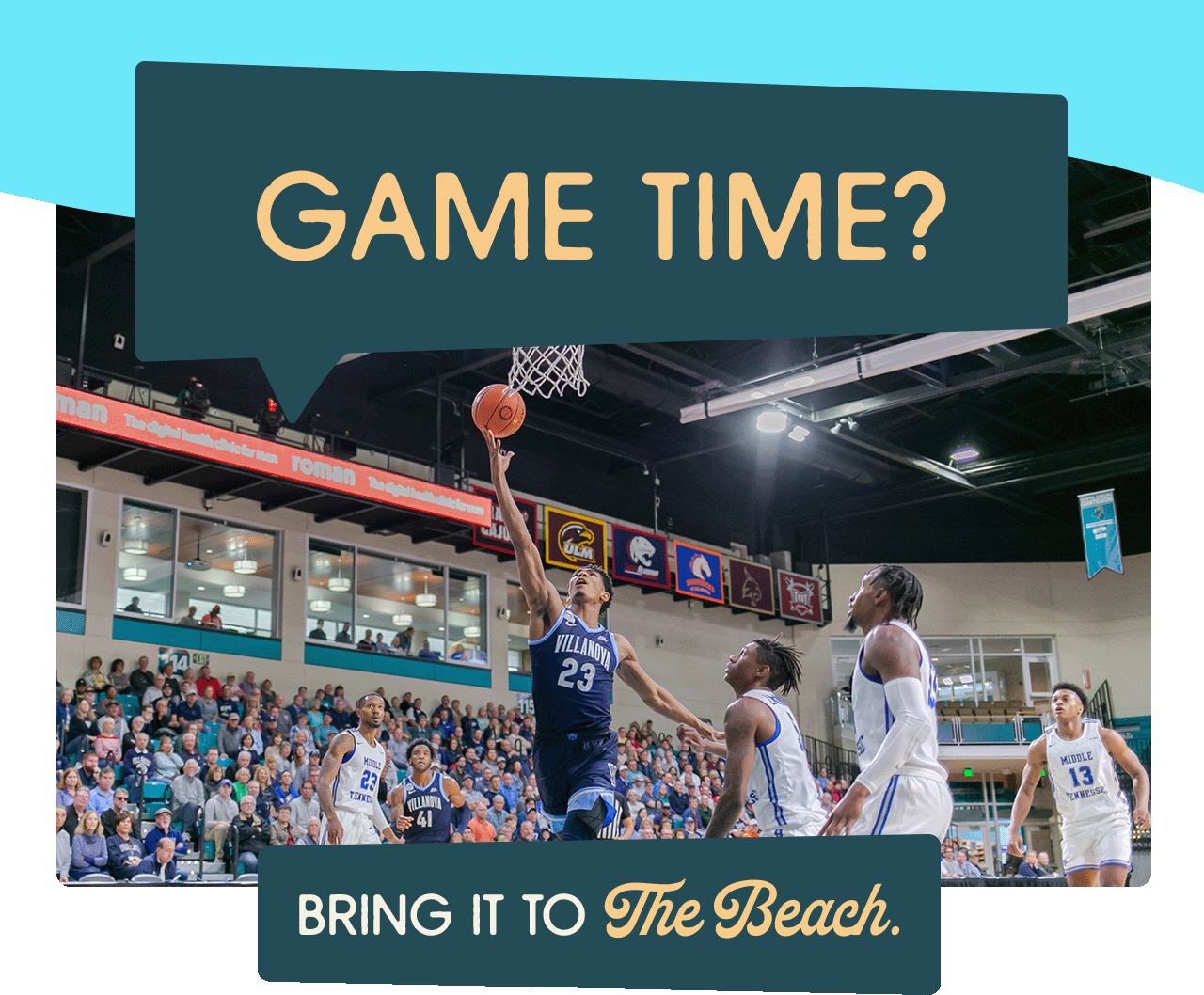 A basketball player going for a layup during a game with the crowd in the background. A headline reads: Game time? Bring it to the Beach.