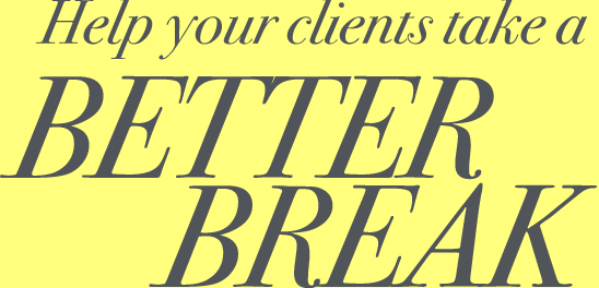 Help your clients take a Better Break