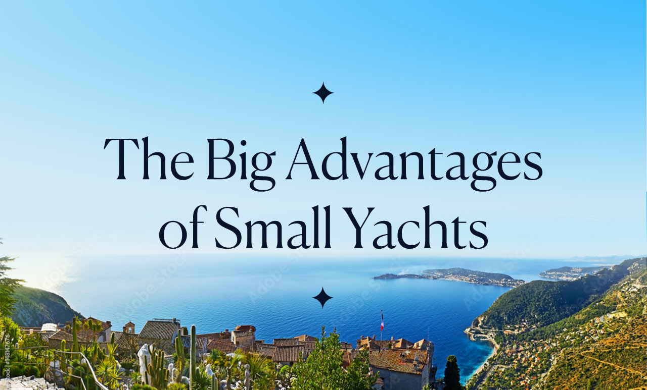 The Big Advantages of Small Yachts