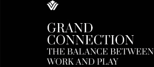 Grand Connection. The balance between work and play.